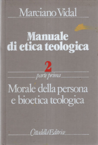 Manuale di etica teologica 2 - Olasz nyelv teolgia ( Morale della persona e bioetica teologica )