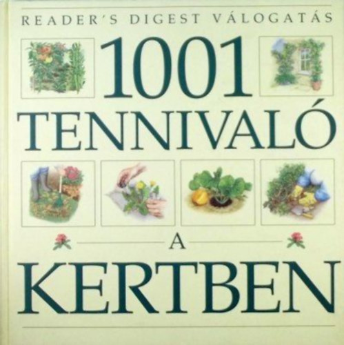 Reader's Digest Kiad� Kft. - 1001 tennival� a kertben