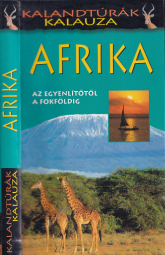 Afrika (Az Egyenlttl a Fokfldig) - Kalandtrk kalauza