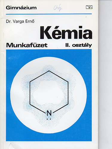 Dr. Varga Ern� - K�mia munkaf�zet a gimn�zium II. oszt�lya sz�m�ra