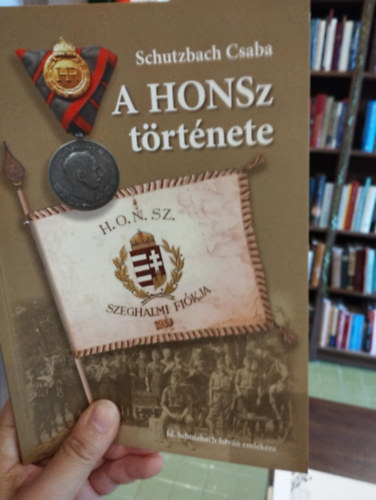 Schutzbach Csaba - A HONSz trtnete. Id. Schutzbach Istvn emlkre