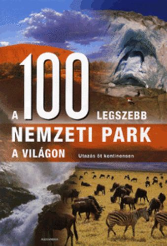 Hanns-Joachim Neubert; Winfried Maass - A 100 legszebb nemzeti park a vilgon - Utazs t kontinensen