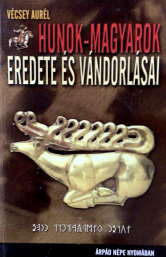 Hunok-magyarok eredete �s v�ndorl�sai