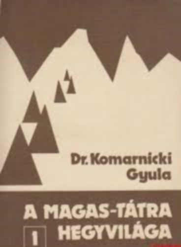 Dr.Komarnicki Gyula - A Magas-Ttra hegyvilga 1.