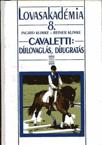 Ingrid Klimke; Reiner Klimke - Lovasakadmia 8.: Cavaletti: djlovagls, djugrats