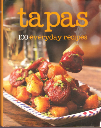 Love Food Editors Parragon Books - Tapas 100 Everyday Recipes