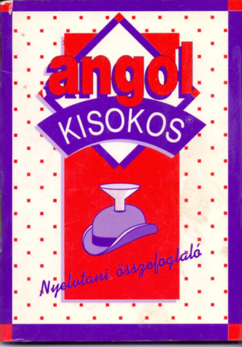 Angol kisokos - Nyelvtani sszefoglal (Msodik, javtott kiads)