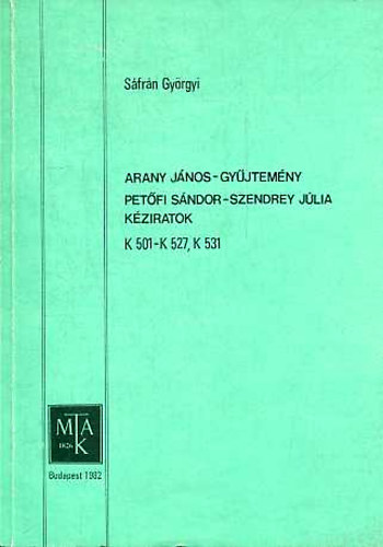 Sáfrán Györgyi - Arany János-gyűjtemény / Petőfi Sándor - Szendrey Júlia kéziratok