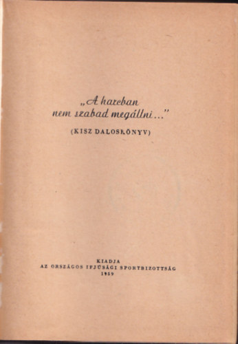 "A harcban nem szabad megllni..."  (KISZ dalosknyv)