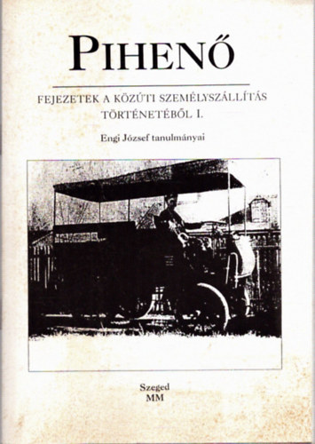 Engi J�zsef - Pihen� - Fejezetek a k�z�ti szem�lysz�ll�t�s t�rt�net�b�l I.