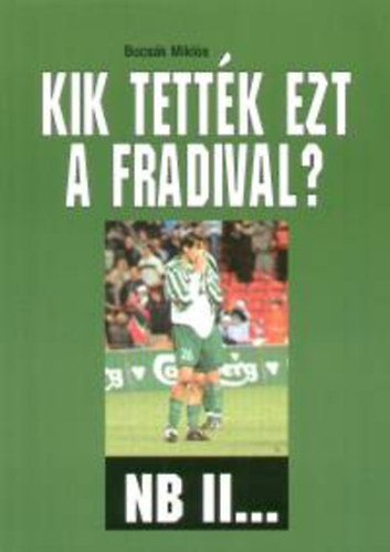Kik tett�k ezt a Fradival? - NB II...