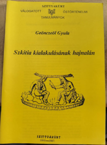 Genczel Gyula - Szktia kialakulsnak hajnaln (reprint)