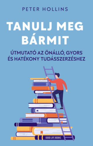 Hollins Peter - Tanulj meg b�rmit - �tmutat� az �n�ll�, gyors �s hat�kony tud�sszerz�shez