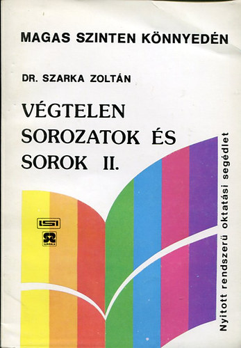 Dr. Szarka Zolt�n - V�gtelen sorozatok �s sorok II: