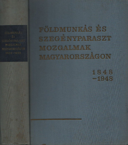 Plskei Ferenc; Szakcs Klmn  (szerk.) - Fldmunks s szegnyparaszt mozgalmak Magyarorszgon 1848-1948 II.