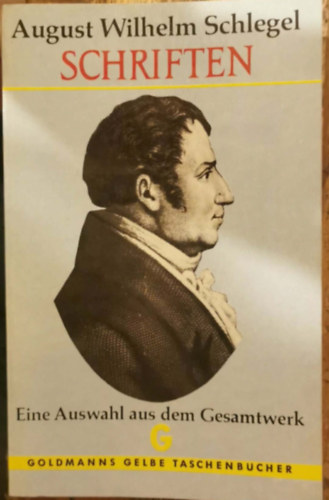 Schlegel August Wilhelm - Schriften - Eine Auswahl aus dem Gesamtwerk