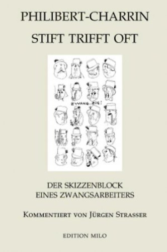 Stift trifft oft - Der Skizzenblock eines Zwangsarbeiters (Edition Milo)