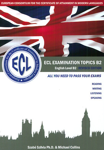 Szab Szilvia; Michael Collins - ECL EXAMINATION TOPICS English Level B2 Revised Edition