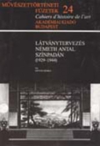 Ltvnytervezs Nmeth Antal sznpadn (1929-1944) [Mvszettrtneti Fzetek 24.]
