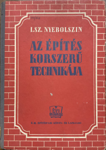 I. Sz. Nyebolszin - Az építés korszerű technikája