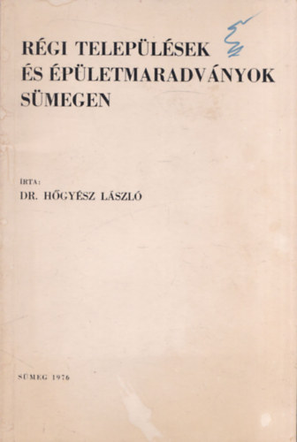 R�gi telep�l�sek �s �p�letmaradv�nyok S�megen (dedik�lt)