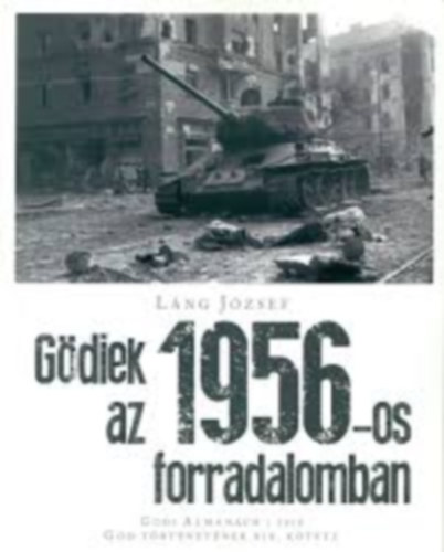 Gdiek az 1956-os forradalomban - Gdi Almanach 2018 - Gdi trtnetek XIX. ktete