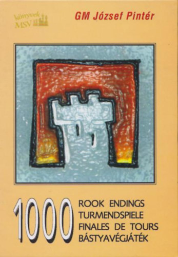 1000 Rook Endings - 1000 Turmendspiele - 1000 Finales de tours - 1000 Bstyavgjtk