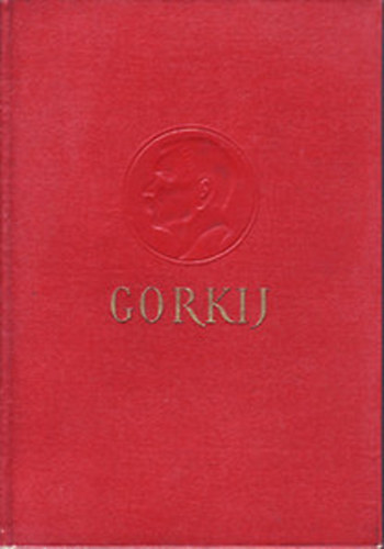 Gorkij - Gorkij vlogatott mvei 1. - Elbeszlsek