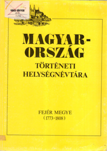 Magyarorsz�g t�rt�neti helys�gn�vt�ra (Fej�r megye 1773-1808)