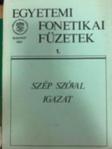 Dr. Bolla Klmn  (szerk.) - Egyetemi fonetikai fzetek 1. - Szp szval igazat