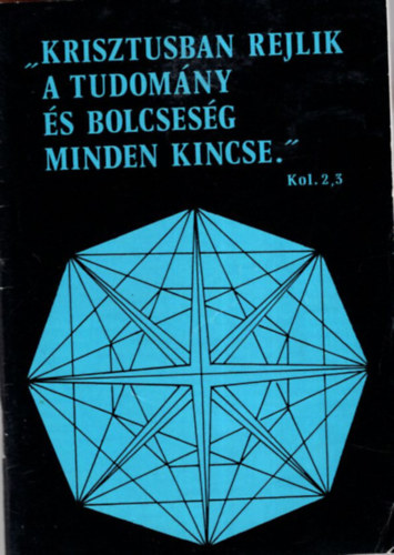 " Krisztusban rejlik a tudomny s bolcsesg minden kincse "