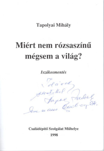 Mirt nem rzsaszn mgsem a vilg? - Iszkosments - dediklt