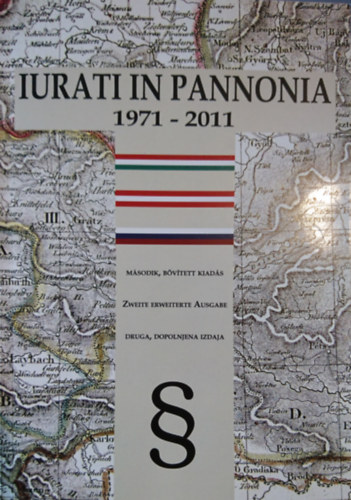 Szab Ern Csaba  (szerk.) Nmeth Lszl (szerk.) - Iurati in Pannonia 1971-2011 - A Pannon Jogsz Szimpziumok trtnete (msodik, bvtett kiads)