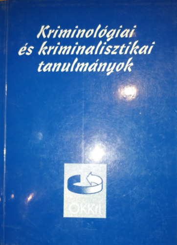 Dr. Irk Ferenc  (szerk.) - Kriminolgiai s kriminalisztikai tanulmnyok XXXVI.