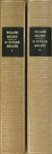 Balassi B�lint �s a 16. sz�zad k�lt�i I-II. (Magyar remek�r�k)