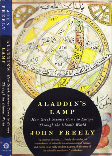 John Freely - Aladdin's Lamp - How Greek Science Came to Europe Through the Islamic World