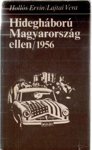 Lajtai Vera Holls Ervin - Hideghbor Magyarorszg ellen / 1956