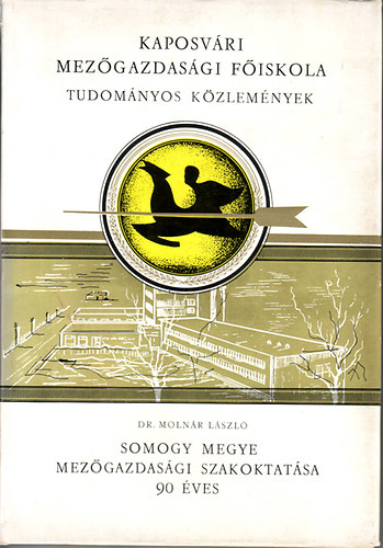 Somogy Megye Mezgazdasgi Szakoktatsa 90 ves (Kaposvri Mezgazdasgi Fiskola tudomnyos kzlemnyek)