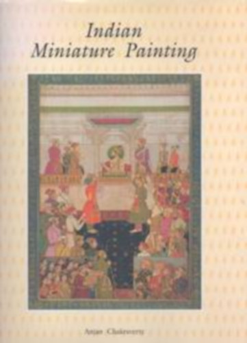 Indian Miniature Painting (Indiai miniatrk festszete - angol nyelv)