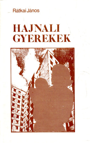 Rtkai Jnos - Hajnali gyerekek