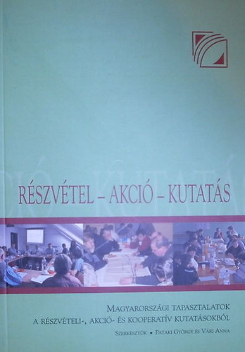 Rszvtel-akci-kutats (Magyarorszgi tapasztalatok a rszvteli-, akci- s kooperatv kutatsokbl)