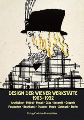 Christian Brandsttter - Design der Wiener Werksttte 1903 - 1932 ( Architektur, Mbel, Metall, Las, Keramik, Graphik, Postkarten, Buchkunst, Plakate, Mode Schmuck, Stoffe )