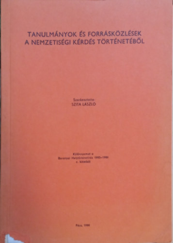 Szita Lszl  (szerk.) - Tanulmnyok s forrskzlsek a nemzetisgi krds trtnetbl