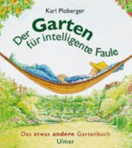 Karl Ploberger - Der Garten f�r intelligente Faule