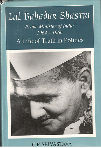 Lal Bahadur Shastri - A Life of Truth in Politics