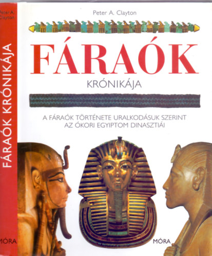 Frak krnikja - A frak trtnete uralkodsuk szerint -  Az kori Egyiptom dinasztii (Krnika sor - 350 illusztrcival, ebbl 117 sznes)