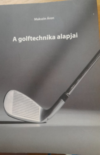 Makszin ron - A golftechnika alapjai