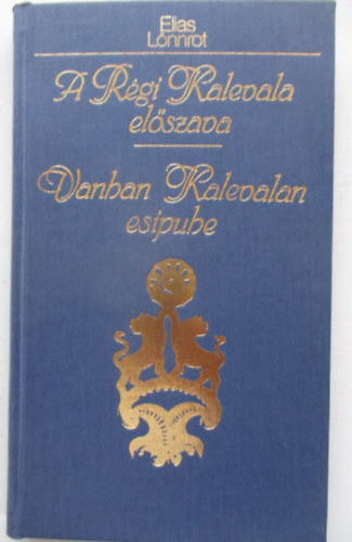 A r�gi Kalevala el�szava-Vanhan Kalevalan esipuhe