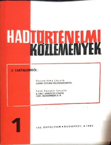 Hadt�rt�nelmi K�zlem�nyek - 102. �vfolyam 1. sz�m - Szent Istv�n fel�vez�s�r�l, A V�c-Ver�cei csata 1597. november 2-9
