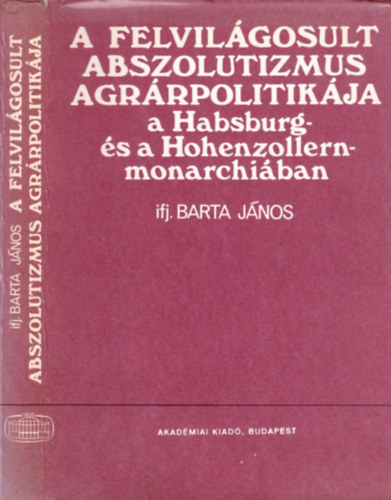 A felvil�gosult abszolutizmus agr�rpolitik�ja a Habsburg- �s a Hohenzollern-monarchi�ban